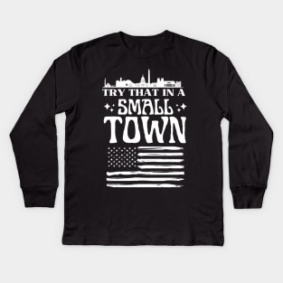 Try that in a small town Kids Long Sleeve T-Shirt